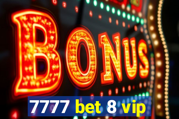 7777 bet 8 vip